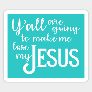 Lose my Jesus Magnet